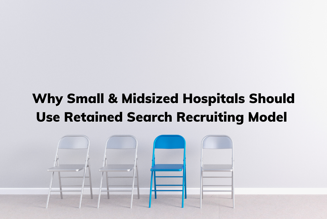 hospitals should use retained search recruiting model